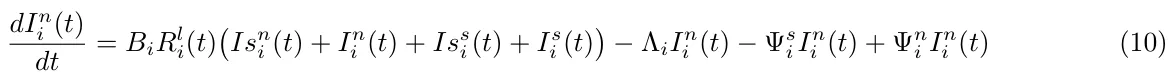 dIn i (t) dt = BiRl i(t) Isn i (t) + In i (t) + Iss i(t) + Is i (t) −ΛiIn i (t) −Ψs iIn i (t) + Ψn i In i (t) (10)