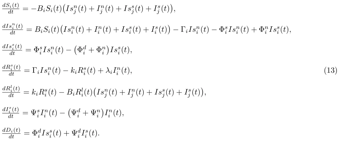 dSi(t) dt = −BiSi(t) Isn j (t) + In j (t) + Iss j(t) + Is j (t) , dIsn i (t) dt = BiSi(t) Isn i (t) + In i (t) + Iss i(t) + Is i (t) −ΓiIsn i (t) −Φs iIsn i (t) + Φn i Iss i(t), dIss i (t) dt = Φs iIsn i (t) − Φd i + Φn i Iss i(t), dRs i (t) dt = ΓiIsn i (t) −kiRs i (t) + λiIn i (t), dRl i(t) dt = k