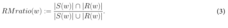 RMratio(w) := |S(w)| ∩|R(w)| |S(w)| ∪|R(w)|. (3)