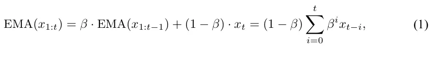 EMA(x1:t) = β · EMA(x1:t−1) + (1 −β) · xt = (1 −β) t ∑ i=0 βixt−i, (1)