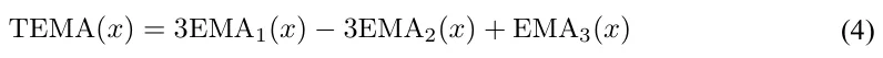 TEMA(x) = 3EMA1(x) −3EMA2(x) + EMA3(x) (4)