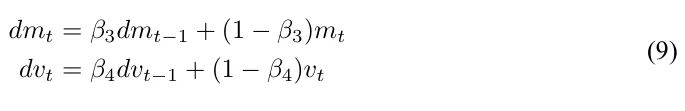 dmt = β3dmt−1 + (1 −β3)mt dvt = β4dvt−1 + (1 −β4)vt (9)