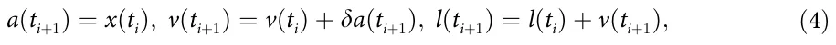 a(ti+1) = x(ti); v(ti+1) = v(ti) + δa(ti+1); l(ti+1) = l(ti) + v(ti+1); (4)
