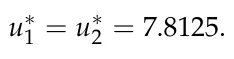u∗ 1 = u∗ 2 = 7.8125.