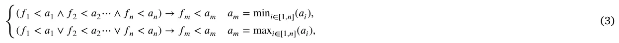 (𝑓1 < 𝑎1 ∧𝑓2 < 𝑎2⋯∧𝑓𝑛< 𝑎𝑛) →𝑓𝑚< 𝑎𝑚 𝑎𝑚= min𝑖∈[1,𝑛](𝑎𝑖), (𝑓1 < 𝑎1 ∨𝑓2 < 𝑎2⋯∨𝑓𝑛< 𝑎𝑛) →𝑓𝑚< 𝑎𝑚 𝑎𝑚= max𝑖∈[1,𝑛](𝑎𝑖), (3)