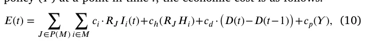 𝐸(𝑡) = ∑ 𝐽∈𝑃 (𝑀) ∑ 𝑖∈𝑀 𝑐𝑖⋅𝑅𝐽𝐼𝑖(𝑡)+𝑐ℎ(𝑅𝐽𝐻𝑖)+𝑐𝑑⋅(𝐷(𝑡)−𝐷(𝑡−1))+𝑐𝑝(𝛶), (10)