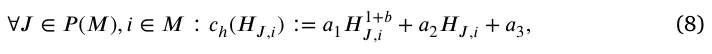 ∀𝐽∈𝑃 (𝑀), 𝑖∈𝑀∶𝑐ℎ(𝐻𝐽,𝑖) ∶= 𝑎1𝐻1+𝑏 𝐽,𝑖+ 𝑎2𝐻𝐽,𝑖+ 𝑎3, (8)