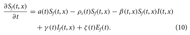 ∂Sf(t, x) ∂t = a(t)Sf(t, x) −ρs(t)Sf(t, x) −β(t, x)Sf(t, x)I(t, x) + γ (t)If(t, x) + ζ(t)Ef(t). (10)