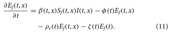 ∂Ef(t, x) ∂t = β(t, x)Sf(t, x)I(t, x) −φ(t)Ef(t, x) −ρe(t)Ef(t, x) −ζ(t)Ef(t). (11)