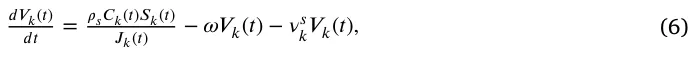 𝑑𝑉𝑘(𝑡) 𝑑𝑡 = 𝜌𝑠𝐶𝑘(𝑡)𝑆𝑘(𝑡) 𝐽𝑘(𝑡) −𝜔𝑉𝑘(𝑡) −𝜈𝑠 𝑘𝑉𝑘(𝑡), (6)