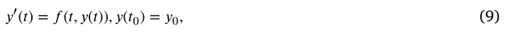 𝑦′(𝑡) = 𝑓 (𝑡, 𝑦(𝑡)), 𝑦(𝑡0) = 𝑦0, (9)