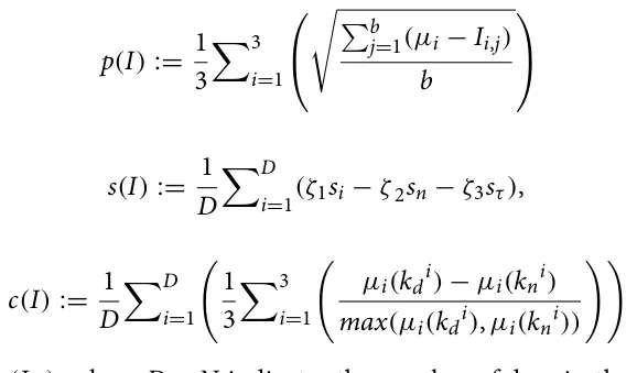 p(I) := 1 3 3 i=1 ⎛ ⎝ b j=1(µi −Ii,j) b ⎞ ⎠ s(I) := 1 D D i=1(ζ1si −ζ 2sn −ζ3sτ), c(I) := 1 D D i=1 1 3 3 i=1 µi(kdi) −µi(kni) max(µi(kdi), µi(kni))