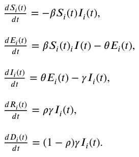 𝑑𝑆𝑖(𝑡) 𝑑𝑡 = −𝛽𝑆𝑖(𝑡)𝐼𝑖(𝑡), 𝑑𝐸𝑖(𝑡) 𝑑𝑡 = 𝛽𝑆𝑖(𝑡)𝑖𝐼(𝑡) −𝜃𝐸𝑖(𝑡), 𝑑𝐼𝑖(𝑡) 𝑑𝑡 = 𝜃𝐸𝑖(𝑡) −𝛾𝐼𝑖(𝑡), 𝑑𝑅𝑖(𝑡) 𝑑𝑡 = 𝜌𝛾𝐼𝑖(𝑡), 𝑑𝐷𝑖(𝑡) 𝑑𝑡 = (1 −𝜌)𝛾𝐼𝑖(𝑡).