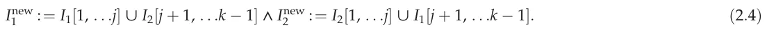 Inew 1 := I1[1, . . .j] < I2[j + 1, . . .k − 1] ∧ Inew 2 := I2[1, . . .j] < I1[j + 1, . . .k − 1]. (2.4)