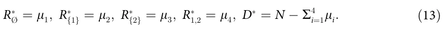 R∗ = μ1; R∗ {1} = μ2; R∗ {2} = μ3; R∗ 1;2 = μ4; D∗ = N − ∑4 i=1μi: (13)