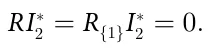 RI∗ 2 = R{1}I∗ 2 = 0:
