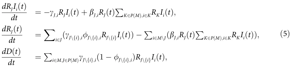 dRJIi(t) dt = − γJ;iRJIi(t) + βJ;iRJ(t)∑ K∈P(M);i∈KRKIi(t); dRJ(t) dt = ∑ i∈J(γJ\{i};iJ\{i};iRJ\{i}Ii(t)) − ∑ i∈M\J(βJ;iRJ(t)∑ K∈P(M);i∈KRKIi(t)); dD(t) dt = ∑ i∈M;J∈P(M)γJ\{i};i(1 − J\{i};i)RJ\{i}Ii(t); (5)