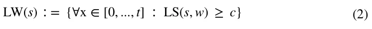 (2) LW(s) ∶= {∀x ∈[0, ..., t] ∶LS(s, w) ≥c}