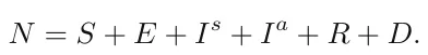 N = S + E + Is + Ia + R + D.