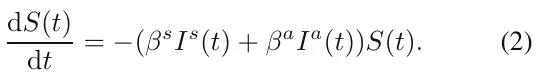 dS(t) dt = −(βsIs(t) + βaIa(t))S(t). (2)