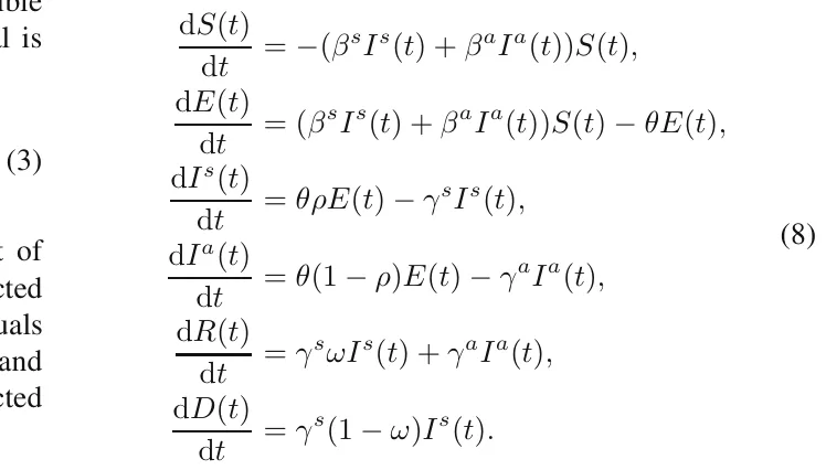 (3) dS(t) dt = −(βsIs(t) + βaIa(t))S(t), dE(t) dt = (βsIs(t) + βaIa(t))S(t) −θE(t), dIs(t) dt = θρE(t) −γsIs(t), dIa(t) dt = θ(1 −ρ)E(t) −γaIa(t), dR(t) dt = γsωIs(t) + γaIa(t), dD(t) dt = γs(1 −ω)Is(t). (8)
