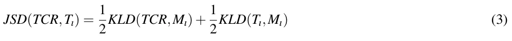JSD(TCR,Tı) = 1 2KLD(TCR,Mı)+ 1 2KLD(Tı,Mı) (3)