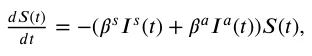 𝑑𝑆(𝑡) 𝑑𝑡 = −(𝛽𝑠𝐼𝑠(𝑡) + 𝛽𝑎𝐼𝑎(𝑡))𝑆(𝑡),