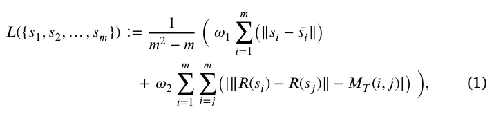 𝐿({𝑠1, 𝑠2, … , 𝑠𝑚}) ∶= 1 𝑚2 −𝑚 ( 𝜔1 𝑚 ∑ 𝑖=1 (‖𝑠𝑖−̄ 𝑠𝑖‖) + 𝜔2 𝑚 ∑ 𝑖=1 𝑚 ∑ 𝑖=𝑗 (|‖𝑅(𝑠𝑖) −𝑅(𝑠𝑗)‖ −𝑀𝑇(𝑖, 𝑗)|) ) , (1)