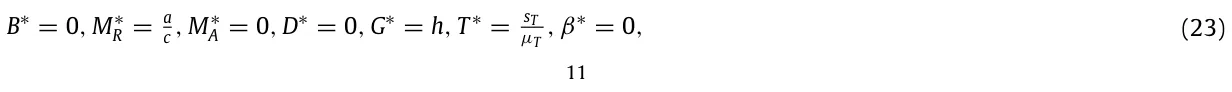 B∗= 0, M∗ R = a c , M∗ A = 0, D∗= 0, G∗= h, T ∗= sT µT , β∗= 0, (23) 11