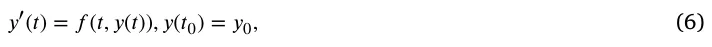 𝑦′(𝑡) = 𝑓 (𝑡, 𝑦(𝑡)), 𝑦(𝑡0) = 𝑦0, (6)