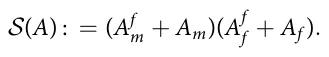 𝒮(A) : = (Af m + Am)(Af f + Af ):