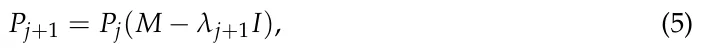 Pj+1 = Pj(M −λj+1I), (5)