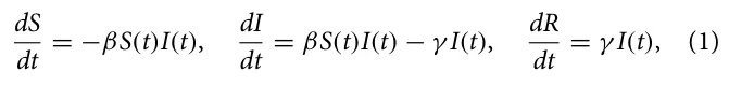 dS dt = −βS(t)I(t), dI dt = βS(t)I(t) −γ I(t), dR dt = γ I(t), (1)