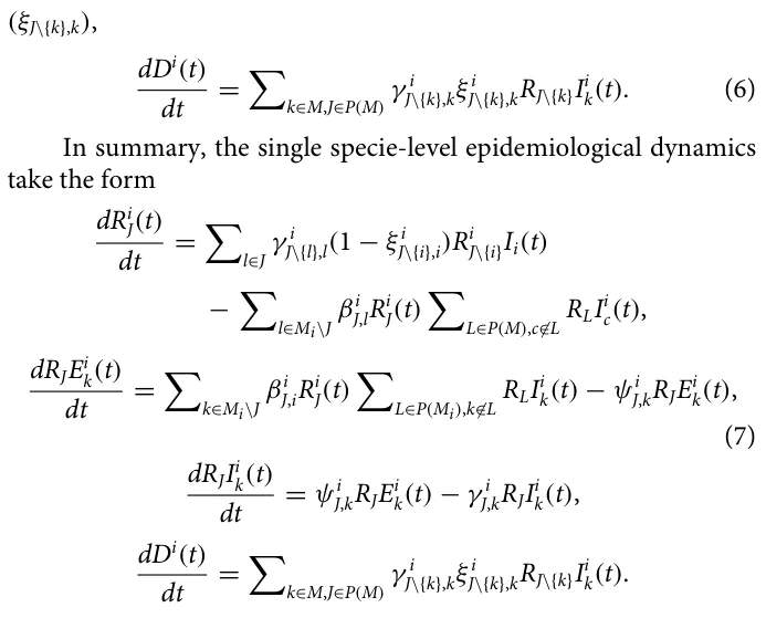 (ξJ\{k},k), dDi(t) dt = X k∈M,J∈P(M) γ i J\{k},kξ i J\{k},kRJ\{k}Ii k(t). (6) In summary, the single specie-level epidemiological dynamics take the form dRi J(t) dt = X l∈J γ i J\{l},l(1 −ξ i J\{i},i)Ri J\{i}Ii(t) − X l∈Mi\J βi J,lRi J(t) X L∈P(M),c∉L RLIi c(t), dRJEi k(t) dt = X k∈Mi\J βi J,iRi J(t