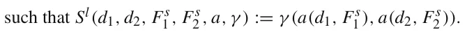 such that Sl(d1, d2, Fs 1 , Fs 2 , a, γ ) := γ (a(d1, Fs 1 ), a(d2, Fs 2 )).