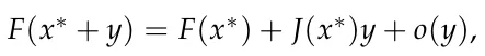 F(x∗+ y) = F(x∗) + J(x∗)y + o(y),