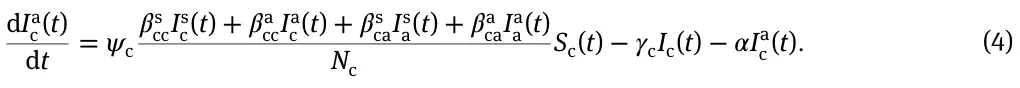 dIa c(t) dt = 𝜓c 𝛽s ccIs c(t) + 𝛽a ccIa c(t) + 𝛽s caIs a(t) + 𝛽a caIa a(t) Nc Sc(t) −𝛾cIc(t) −𝛼Ia c(t). (4)