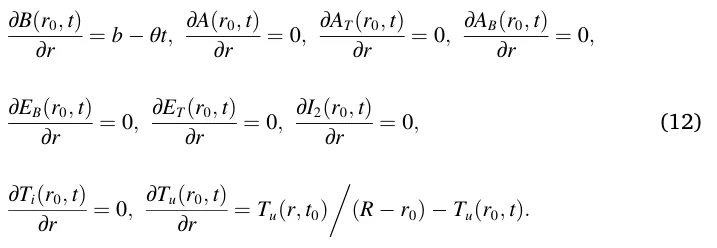∂B(r0, t) ∂r = b −θt, ∂A(r0, t) ∂r = 0, ∂AT(r0, t) ∂r = 0, ∂AB(r0, t) ∂r = 0, ∂EB(r0, t) ∂r = 0, ∂ET(r0, t) ∂r = 0, ∂I2(r0, t) ∂r = 0, ∂Ti(r0, t) ∂r = 0, ∂Tu(r0, t) ∂r = Tu(r, t0) / (R −r0) −Tu(r0, t). (12)