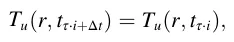 Tu(r, tτ⋅i+Δt) = Tu(r, tτ⋅i),