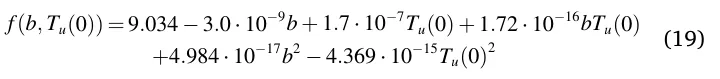 f (b, Tu(0)) = 9.034 −3.0 ⋅10−9b + 1.7 ⋅10−7Tu(0) + 1.72 ⋅10−16bTu(0) +4.984 ⋅10−17b2 −4.369 ⋅10−15Tu(0)2 (19)