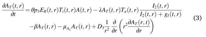 ∂AT(t, r) ∂t = θp3EB(t, r)Ti(t, r)A(t, r) −λAT(t, r)Tu(t, r) I2(t, r) I2(t, r) + gI(t, r) −βAT(t, r) −μA1AT(t, r) + D3 1 r2 ∂ ∂r ( r2∂AT(r, t) ∂r ) (3)