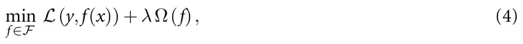 min f∈F L(y,f(x)) + λΩ(f), (4)