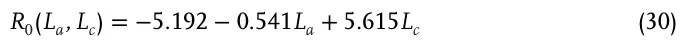 R0(La, Lc) = −5.192 −0.541La + 5.615Lc (30)