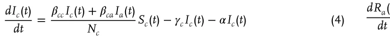 dIc(t) dt = 𝛽ccIc(t) + 𝛽caIa(t) Nc Sc(t) −𝛾cIc(t) −𝛼Ic(t) (4) dRa(t) dt