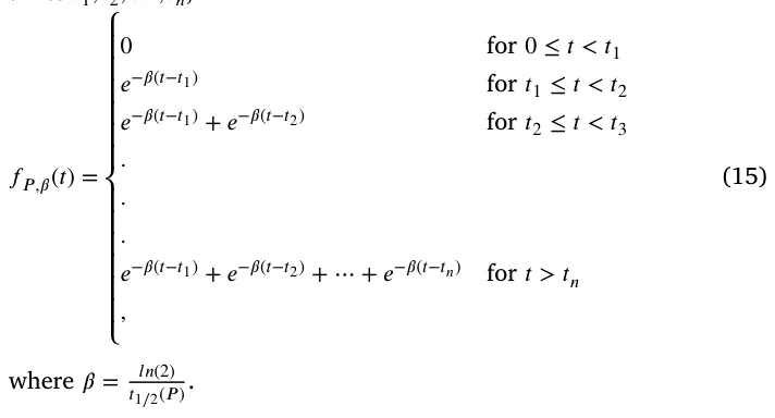 𝑓𝑃 ,𝛽(𝑡) = ⎧ ⎪ ⎪ ⎪ ⎪ ⎪ ⎪ ⎨ ⎪ ⎪ ⎪ ⎪ ⎪ ⎪⎩ 0 for 0 ≤𝑡 < 𝑡1 𝑒−𝛽(𝑡−𝑡1) for 𝑡1 ≤𝑡 < 𝑡2 𝑒−𝛽(𝑡−𝑡1) + 𝑒−𝛽(𝑡−𝑡2) for 𝑡2 ≤𝑡 < 𝑡3 . . . 𝑒−𝛽(𝑡−𝑡1) + 𝑒−𝛽(𝑡−𝑡2) + ⋯+ 𝑒−𝛽(𝑡−𝑡𝑛) for 𝑡 > 𝑡𝑛 , (15) where 𝛽= 𝑙 𝑛(2) 𝑡1∕2(𝑃).