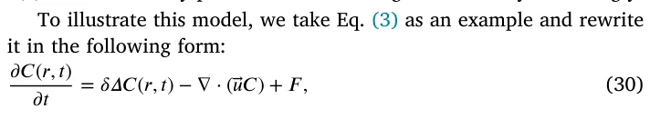 To illustrate this model, we take Eq. (3) as an example and rewrite it in the following form: 𝜕 𝐶(𝑟, 𝑡) 𝜕 𝑡 = 𝛿 𝛥𝐶(𝑟, 𝑡) − ∇⋅(⃖⃗𝑢𝐶) + 𝐹 , (30)