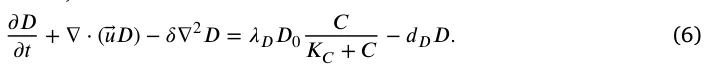 𝜕 𝐷 𝜕 𝑡+ ∇⋅(⃖⃗𝑢𝐷) −𝛿∇2𝐷= 𝜆𝐷𝐷0 𝐶 𝐾𝐶+ 𝐶−𝑑𝐷𝐷 . (6)