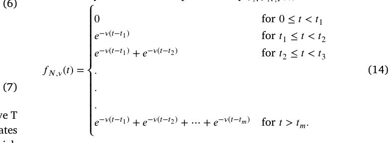 (7) 𝑓𝑁 ,𝜈(𝑡) = ⎧ ⎪ ⎪ ⎪ ⎪ ⎪ ⎨ ⎪ ⎪ ⎪ ⎪ ⎪⎩ 0 for 0 ≤𝑡 < 𝑡1 𝑒−𝜈(𝑡−𝑡1) for 𝑡1 ≤𝑡 < 𝑡2 𝑒−𝜈(𝑡−𝑡1) + 𝑒−𝜈(𝑡−𝑡2) for 𝑡2 ≤𝑡 < 𝑡3 . . . 𝑒−𝜈(𝑡−𝑡1) + 𝑒−𝜈(𝑡−𝑡2) + ⋯+ 𝑒−𝜈(𝑡−𝑡𝑚) for 𝑡 > 𝑡𝑚. (14)