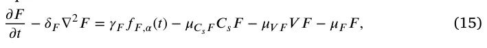 𝜕 𝐹 𝜕 𝑡−𝛿𝐹∇2𝐹= 𝛾𝐹𝑓𝐹 ,𝛼(𝑡) −𝜇𝐶𝑠𝐹𝐶𝑠𝐹−𝜇𝑉 𝐹𝑉 𝐹−𝜇𝐹𝐹 , (15)