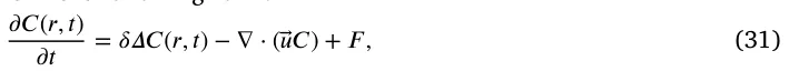 𝜕 𝐶(𝑟, 𝑡) 𝜕 𝑡 = 𝛿 𝛥𝐶(𝑟, 𝑡) − ∇⋅(⃖⃗𝑢𝐶) + 𝐹 , (31)